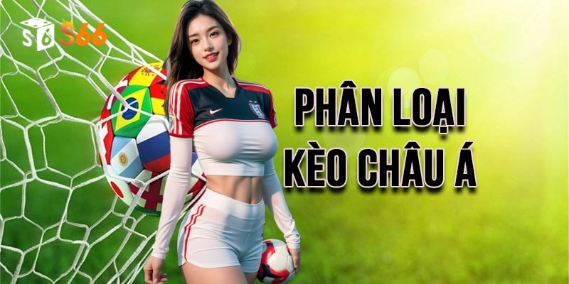 Tìm hiểu các loại Kèo Châu Á thường gặp trong cá cược