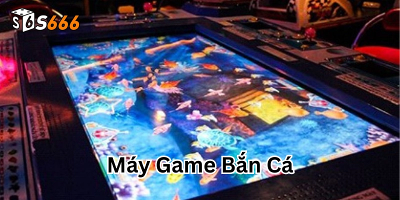 Máy Game Bắn Cá là gì? 