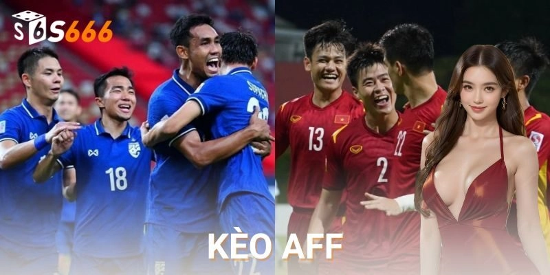 Chiến thuật chơi kèo AFF hiệu quả