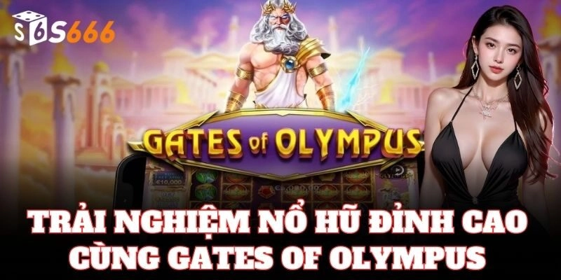 Trải nghiệm nổ hũ đỉnh cao cùng Gates Of Olympus